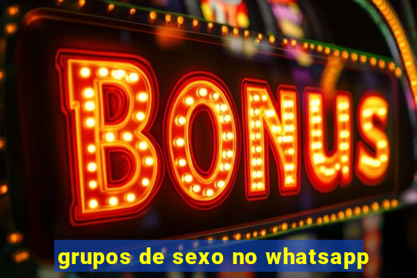 grupos de sexo no whatsapp